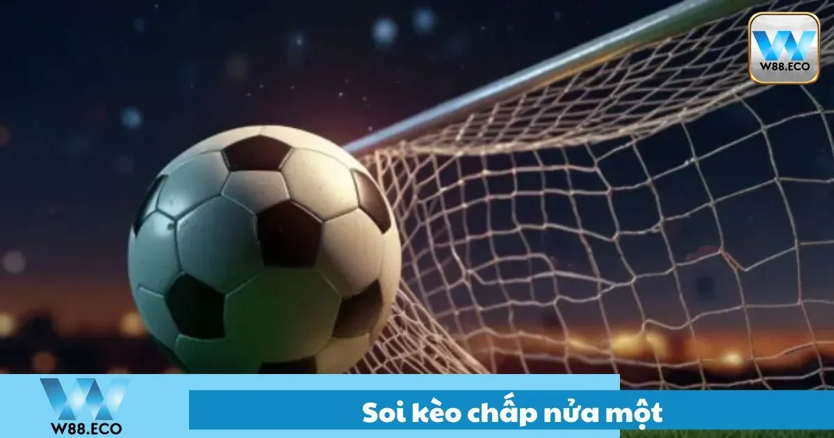 Soi Kèo Chấp Nửa Một Tại W88 – Tình Huống Dễ Thắng 2 Hướng dẫn đọc tỷ lệ thắng thua