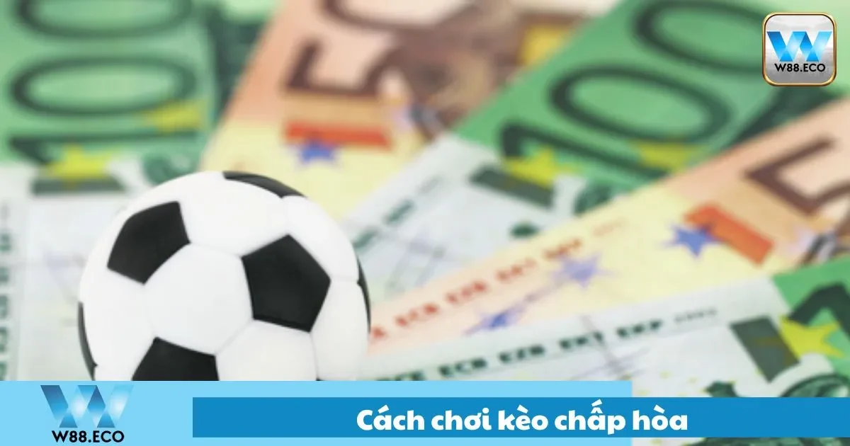 Cách Chơi Kèo Chấp Hòa Tại W88 – Kèo Cân Tài Cân Sức 2 Thời điểm chọn cừa trên và cửa dưới