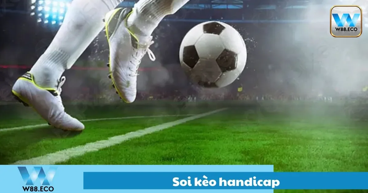 Soi Kèo Handicap Tại W88 – Từ Lý Thuyết Đến Thực Hành 2 Soi kèo handicap chính xác
